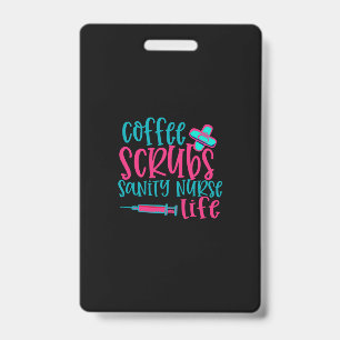 Nurse Gift Coffee Scrubs Sanity Nurse Life ID Badge