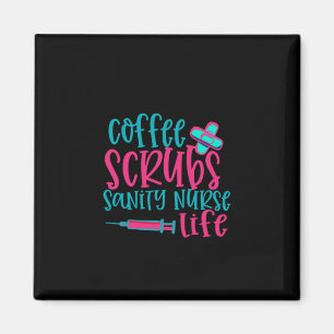 Nurse Gift Coffee Scrubs Sanity Nurse Life Magnet