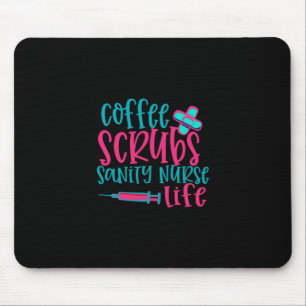 Nurse Gift Coffee Scrubs Sanity Nurse Life Mouse Mat