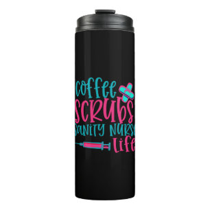 Nurse Gift   Coffee Scrubs Sanity Nurse Life Thermal Tumbler