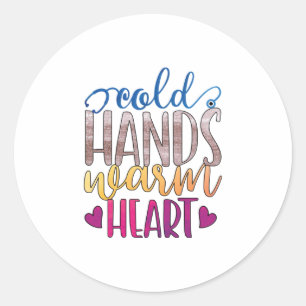 Nurse Gift   Cold Hands Varm Heart Classic Round Sticker