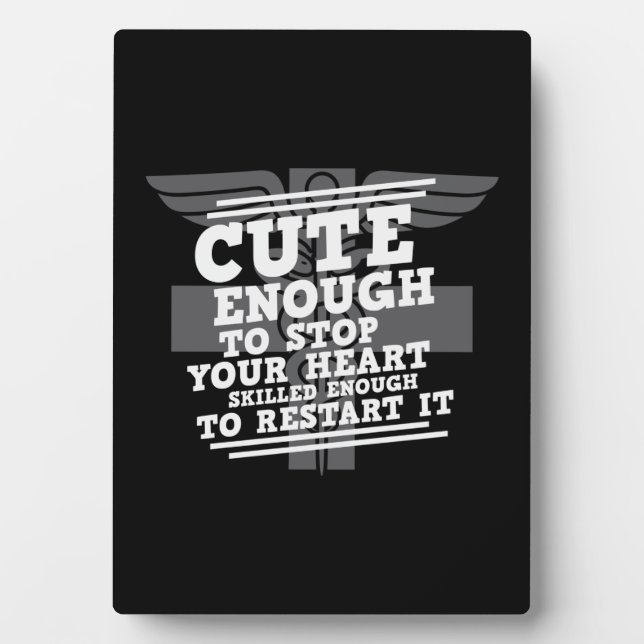 Nurse Gift Cute Enough To Stop Your Heart Plaque (Front)