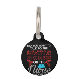 Nurse Gift Doctor In Charge Or The Nurse Pet Tag