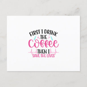 Nurse Gift First I Drink The Coffee Postcard