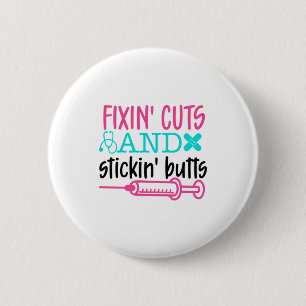 Nurse Gift Fixin' Cuts Stickin' Butts 6 Cm Round Badge