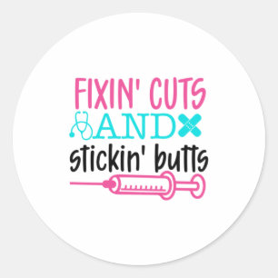 Nurse Gift Fixin' Cuts Stickin' Butts Classic Round Sticker