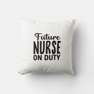 Nurse Gift Future Nurse On Duty Cushion