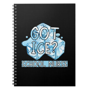 Nurse Gift Got Ice School Nurse Notebook