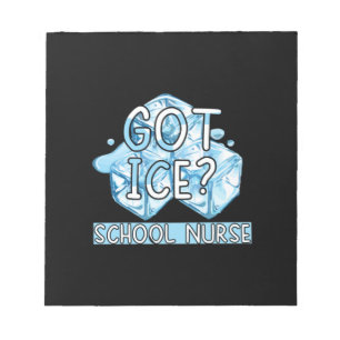 Nurse Gift   Got Ice School Nurse Notepad