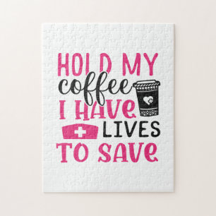 Nurse Gift Hold My Cofee I Have Lives Jigsaw Puzzle