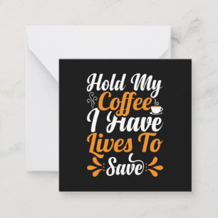 Nurse Gift Hold My Coffee I Have Lives Card