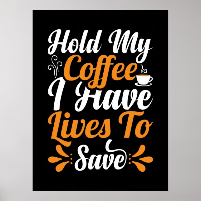 Nurse Gift | Hold My Coffee I Have Lives Poster (Front)