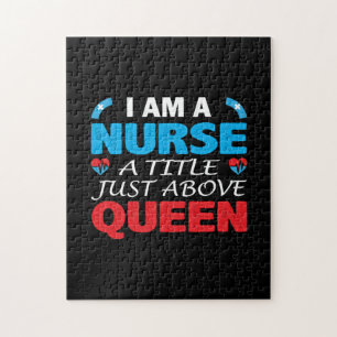 Nurse Gift I Am A Nurse A Title Just Above Queen Jigsaw Puzzle