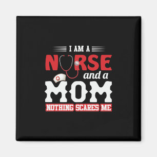 Nurse Gift   I Am A Nurse And A Mum Magnet
