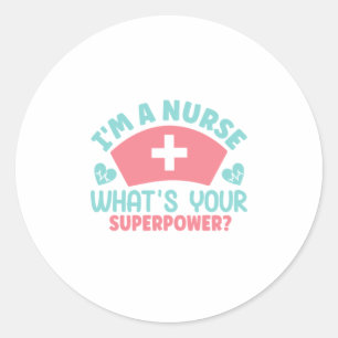Nurse Gift   I Am A Nurse Classic Round Sticker