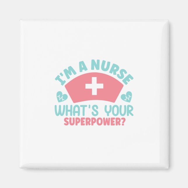 Nurse Gift | I Am A Nurse Magnet (Front)