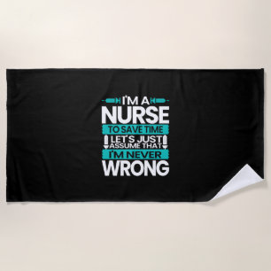 Nurse Gift I Am A Nurse To Save Time Beach Towel
