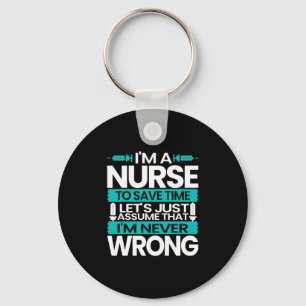 Nurse Gift I Am A Nurse To Save Time Key Ring