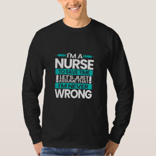 Nurse Gift I Am A Nurse To Save Time T-Shirt