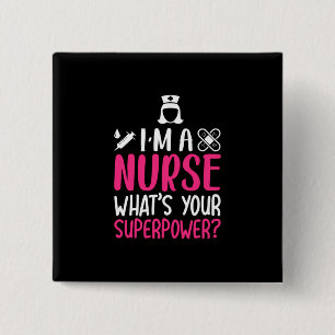 Nurse Gift   I Am A Nurse What Your Superpower 15 Cm Square Badge