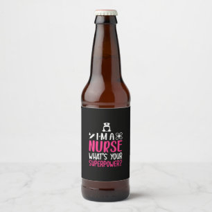 Nurse Gift I Am A Nurse What Your Superpower Beer Bottle Label