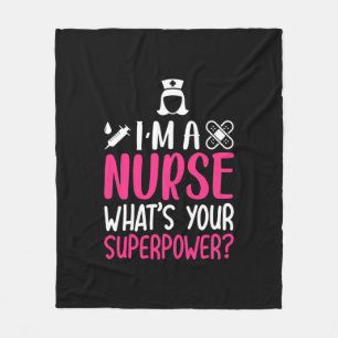 Nurse Gift   I Am A Nurse What Your Superpower Fleece Blanket