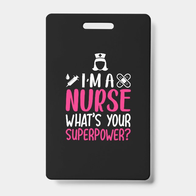 Nurse Gift | I Am A Nurse What Your Superpower ID Badge (Front)