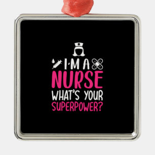 Nurse Gift I Am A Nurse What Your Superpower Metal Tree Decoration