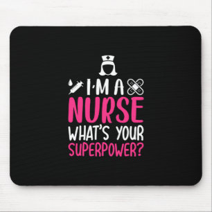 Nurse Gift   I Am A Nurse What Your Superpower Mouse Mat