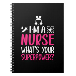 Nurse Gift   I Am A Nurse What Your Superpower Notebook