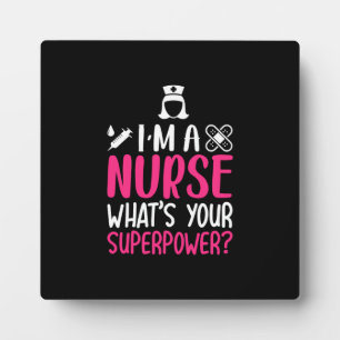 Nurse Gift I Am A Nurse What Your Superpower Plaque