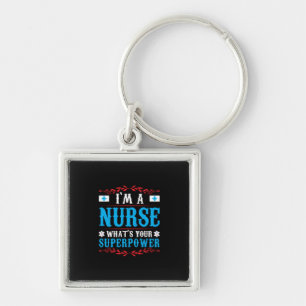 Nurse Gift   I Am A Nurse Whats Your Key Ring