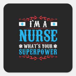 Nurse Gift   I Am A Nurse Whats Your Square Sticker