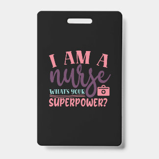 Nurse Gift | I Am A Nurse Whats Your Superpower ID Badge