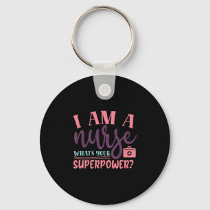 Nurse Gift I Am A Nurse Whats Your Superpower Key Ring