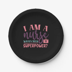 Nurse Gift I Am A Nurse Whats Your Superpower Paper Plate
