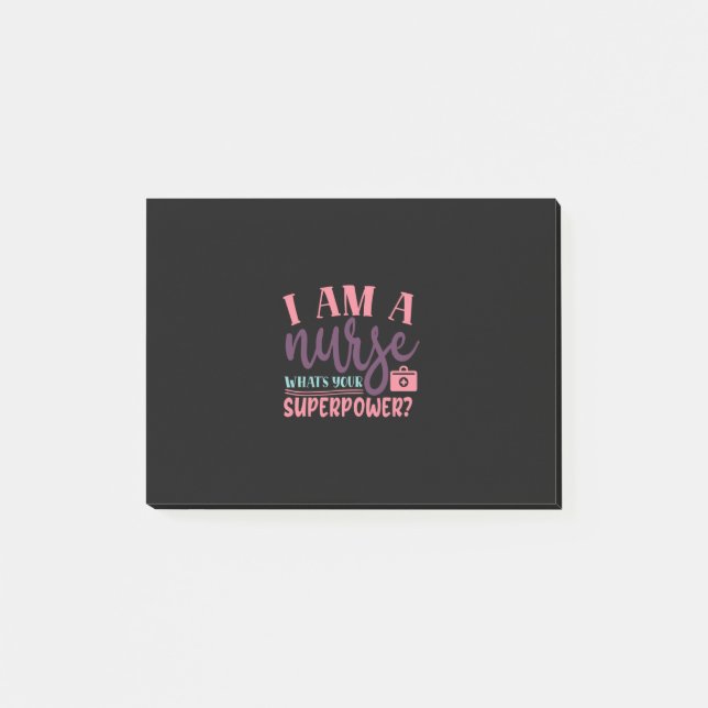 Nurse Gift | I Am A Nurse Whats Your Superpower Post-it Notes (Front)