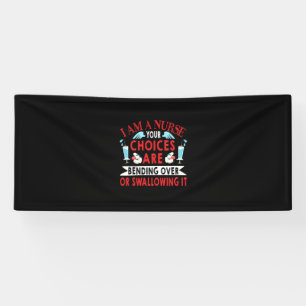 Nurse Gift   I Am A Nurse Your Choices Banner