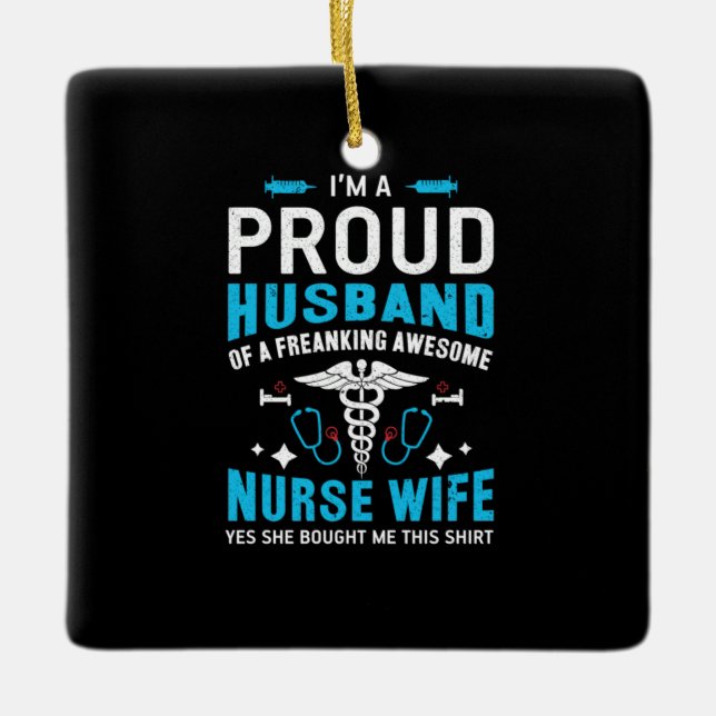 Nurse Gift | I Am A Proud Husband Ceramic Ornament (Front)