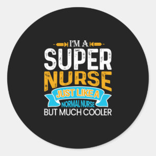 Nurse Gift   I Am A Super Nurse Classic Round Sticker