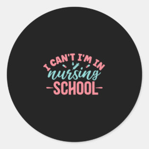 Nurse Gift I Am In Nursing School Classic Round Sticker
