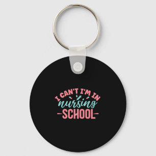 Nurse Gift I Am In Nursing School Key Ring