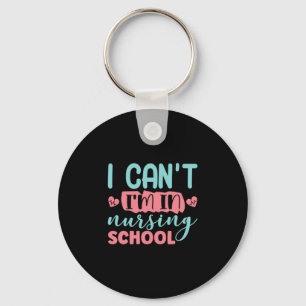 Nurse Gift I Am In Nursing School Key Ring