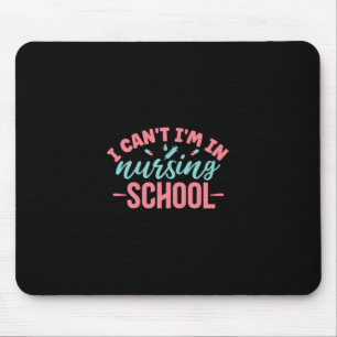 Nurse Gift I Am In Nursing School Mouse Mat
