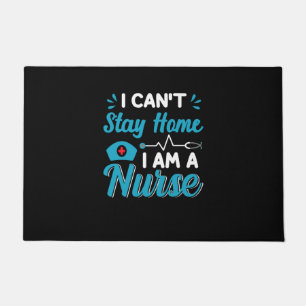Nurse Gift I Can Not Stay Home Doormat