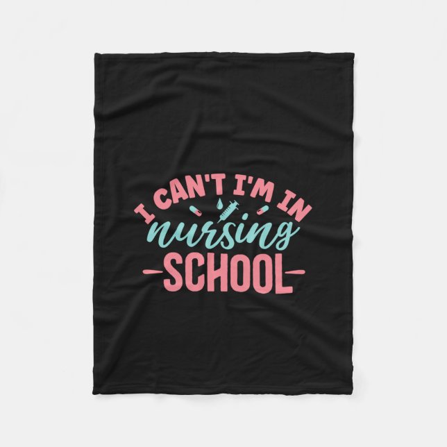 Nurse Gift I Can't I'm In Nursing School Fleece Blanket (Front)