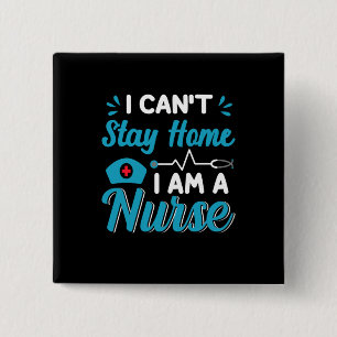 Nurse Gift I Can't Stay Home 15 Cm Square Badge