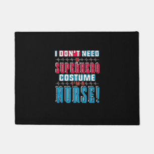 Nurse Gift I Do Not Need A Superhero Doormat