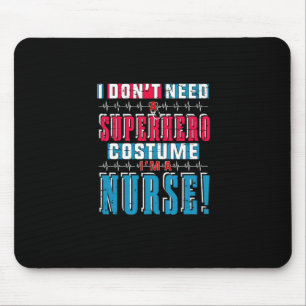 Nurse Gift   I Do Not Need A Superhero Mouse Mat