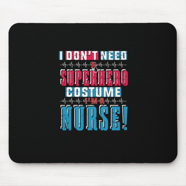 Nurse Gift | I Do Not Need A Superhero Mouse Mat (Front)